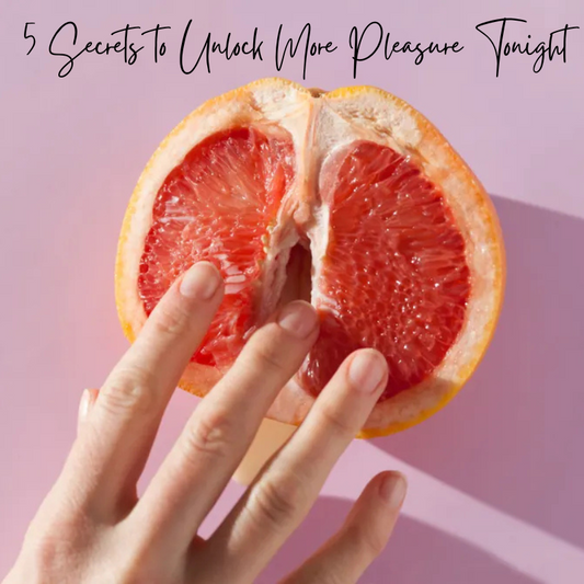 5 Secrets to Unlock More Pleasure Tonight